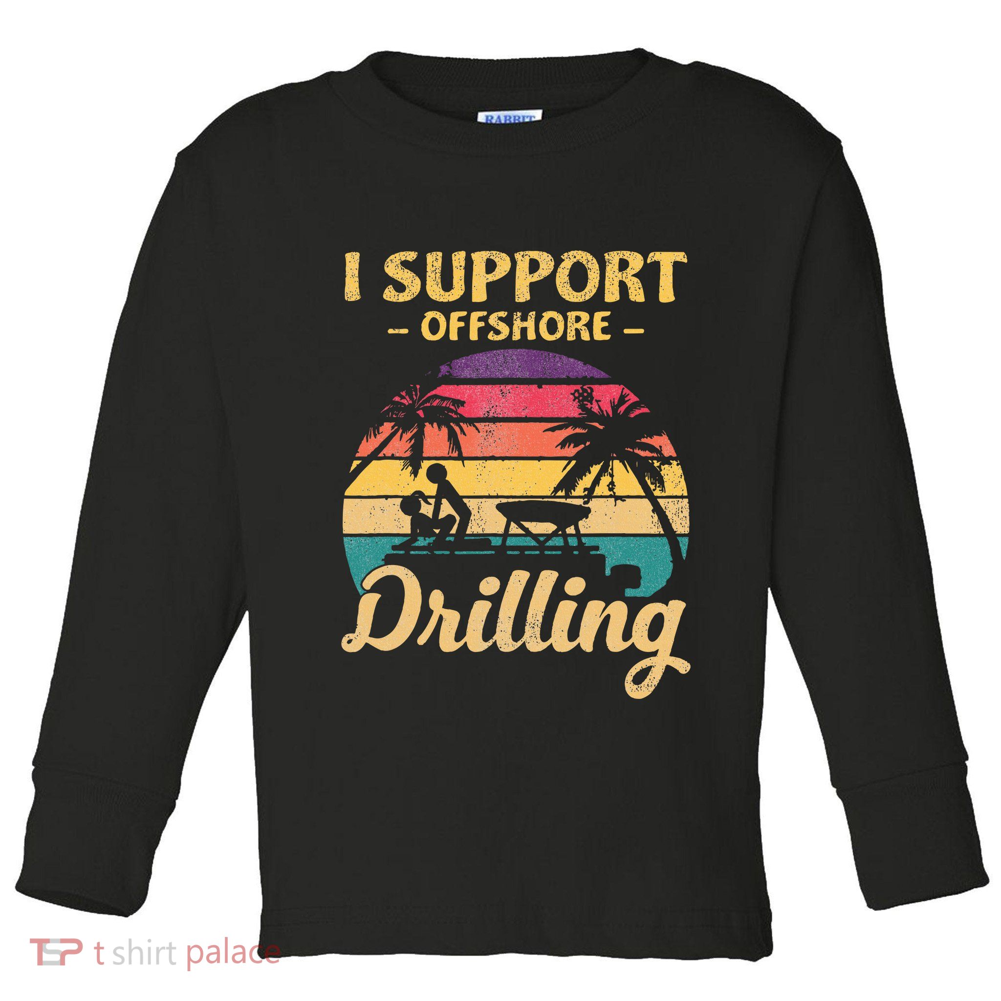 Funny I Support Offshore Drilling Pontoon Boat Toddler Long Sleeve Shirt