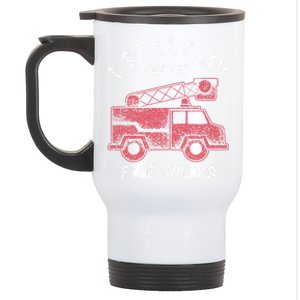 Funny I Still Play With Fire Trucks And Gift Stainless Steel Travel Mug