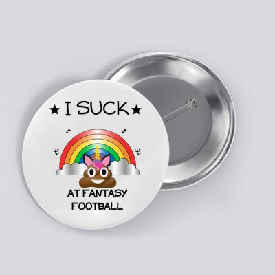 Funny I Suck At Fantasy Football Poop Unicorn Punishment Design Button