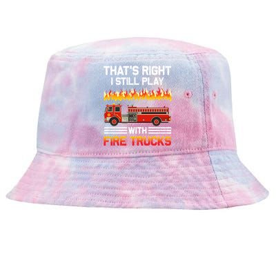 Funny I Still Play With Fire Trucks For Fire Gifgift Tie-Dyed Bucket Hat