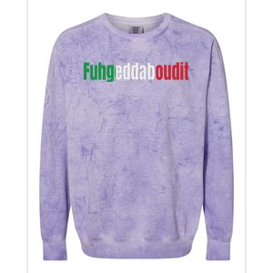 Funny Italian Sayings Fuhgeddaboutit Colorblast Crewneck Sweatshirt