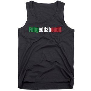 Funny Italian Sayings Fuhgeddaboutit Tank Top