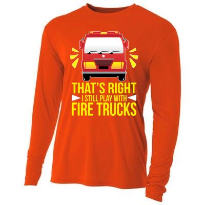 Fire I Still Play With Fire Trucks For Firefighter Dad Meaningful Gift Cooling Performance Long Sleeve Crew