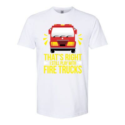 Fire I Still Play With Fire Trucks For Firefighter Dad Meaningful Gift Softstyle® CVC T-Shirt