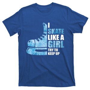 Funny I Skate Like A Girl Hockey Girl Great Gift T-Shirt