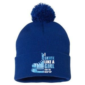 Funny I Skate Like A Girl Hockey Girl Great Gift Pom Pom 12in Knit Beanie