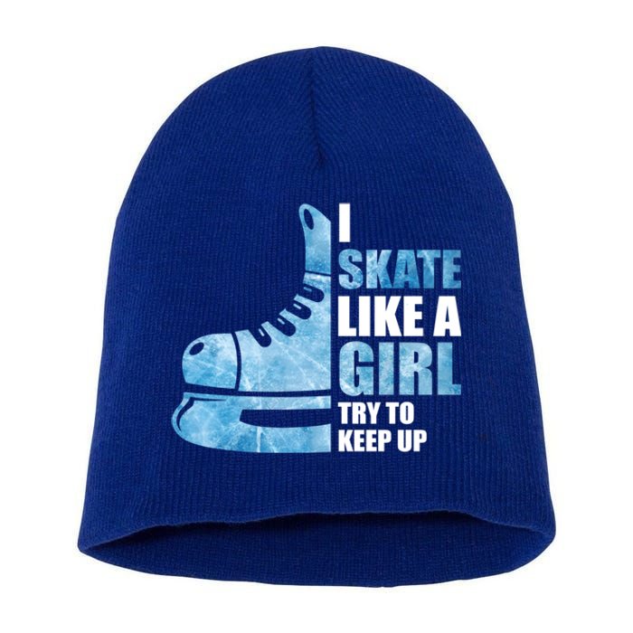 Funny I Skate Like A Girl Hockey Girl Great Gift Short Acrylic Beanie