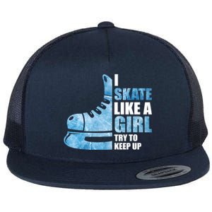 Funny I Skate Like A Girl Hockey Girl Great Gift Flat Bill Trucker Hat