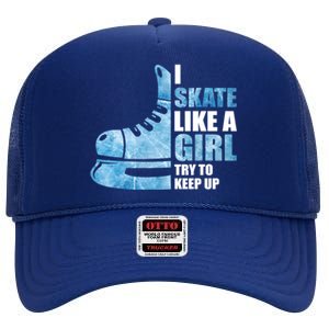 Funny I Skate Like A Girl Hockey Girl Great Gift High Crown Mesh Back Trucker Hat