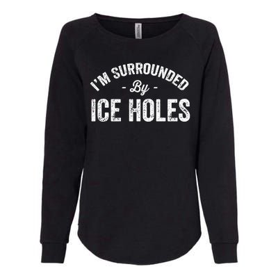 Funny I'm Surrounded By Ice Hole Ice Fishing Enthusiast Womens California Wash Sweatshirt