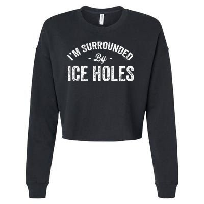 Funny I'm Surrounded By Ice Hole Ice Fishing Enthusiast Cropped Pullover Crew