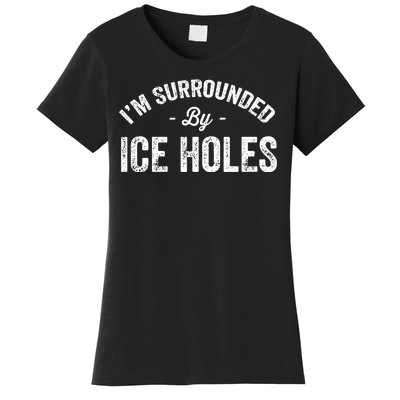 Funny I'm Surrounded By Ice Hole Ice Fishing Enthusiast Women's T-Shirt