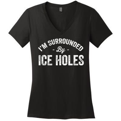 Funny I'm Surrounded By Ice Hole Ice Fishing Enthusiast Women's V-Neck T-Shirt