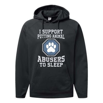 Funny I Support Putting Animal Abusers To Sleep Performance Fleece Hoodie