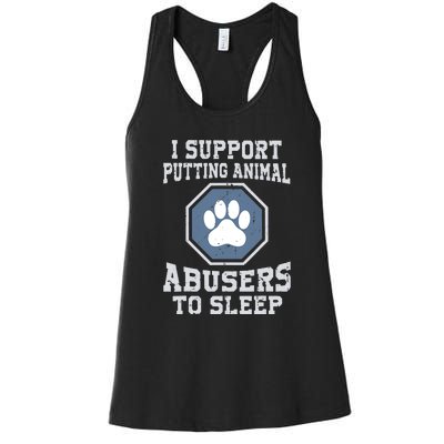 Funny I Support Putting Animal Abusers To Sleep Women's Racerback Tank