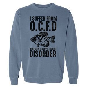 Funny I Suffer From Ocfd Obsessive Crappie Fishing Disoder Garment-Dyed Sweatshirt