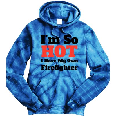 Fun Im So Hot I Have My Own Firefighter Tee Rd/blk Text Cute Gift Tie Dye Hoodie