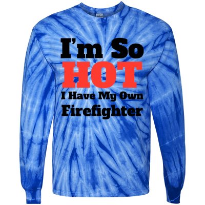 Fun Im So Hot I Have My Own Firefighter Tee Rd/blk Text Cute Gift Tie-Dye Long Sleeve Shirt