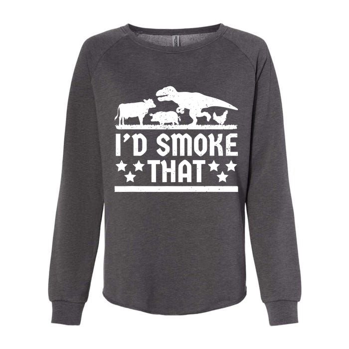 Funny Id Smoke That Bbq Barbeque Dinosaur Womens California Wash Sweatshirt