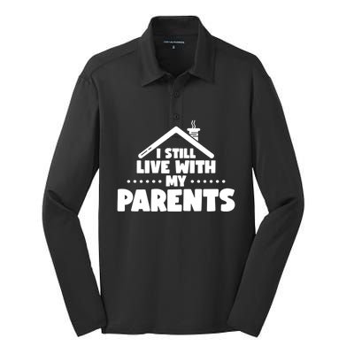 Funny I Still Live With My Parents Son Daughter Gift Silk Touch Performance Long Sleeve Polo