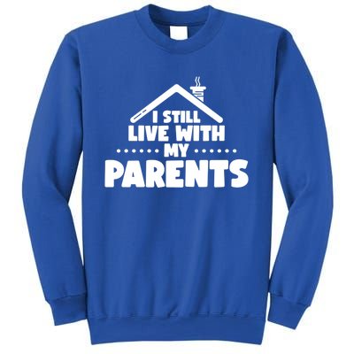 Funny I Still Live With My Parents Son Daughter Gift Sweatshirt