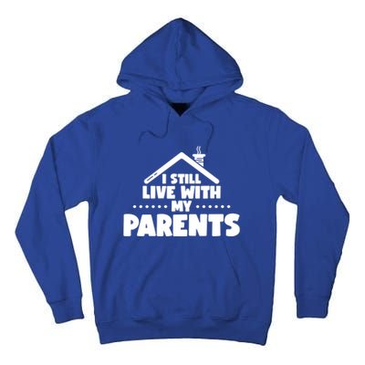 Funny I Still Live With My Parents Son Daughter Gift Tall Hoodie