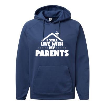 Funny I Still Live With My Parents Son Daughter Gift Performance Fleece Hoodie