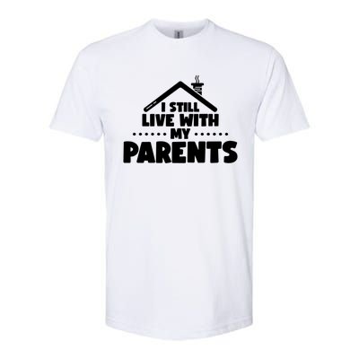 Funny I Still Live With My Parents Son Daughter Gift Softstyle CVC T-Shirt