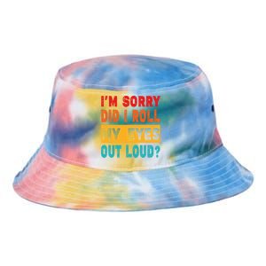 Funny Im Sorry Did I Roll My Eyes Out Loud Funny Sarcasm Tie Dye Newport Bucket Hat