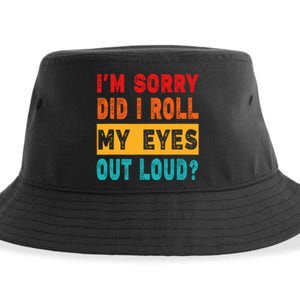 Funny Im Sorry Did I Roll My Eyes Out Loud Funny Sarcasm Sustainable Bucket Hat