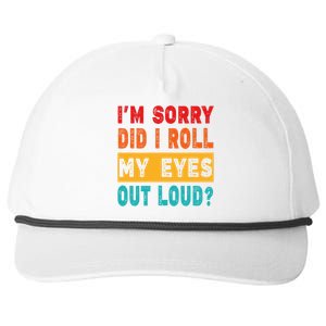 Funny Im Sorry Did I Roll My Eyes Out Loud Funny Sarcasm Snapback Five-Panel Rope Hat