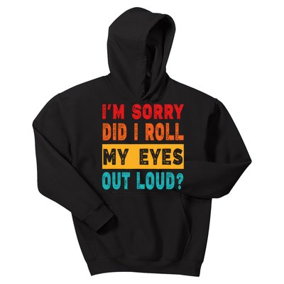 Funny Im Sorry Did I Roll My Eyes Out Loud Funny Sarcasm Kids Hoodie