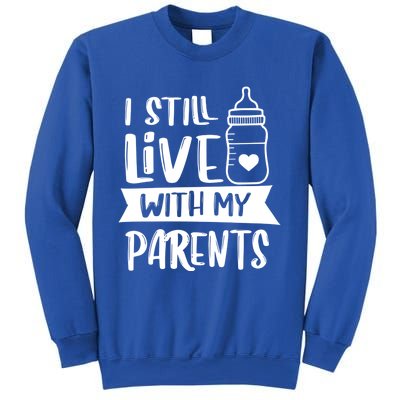 Funny I Still Live With My Parents Gift Sweatshirt