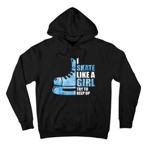 Funny I Skate Like A Girl Hockey Girl Hoodie