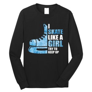 Funny I Skate Like A Girl Hockey Girl Long Sleeve Shirt