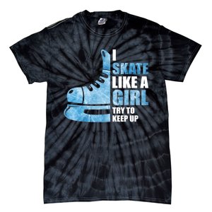 Funny I Skate Like A Girl Hockey Girl Tie-Dye T-Shirt