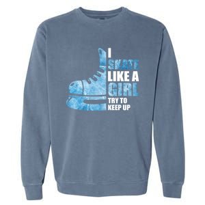 Funny I Skate Like A Girl Hockey Girl Garment-Dyed Sweatshirt