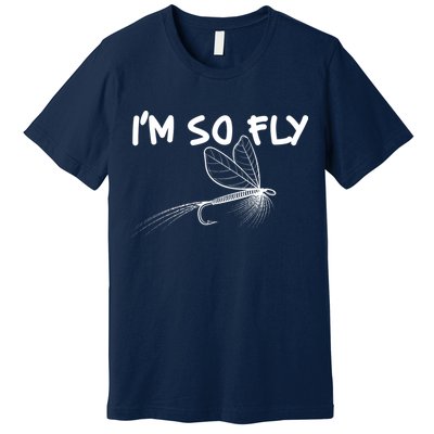 Funny I'm So Fly Fish Lure Fishing Fan Premium T-Shirt