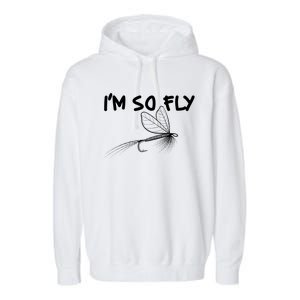 Funny I'm So Fly Fish Lure Fishing Fan Garment-Dyed Fleece Hoodie