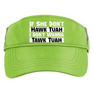 Funny If She Dont Hawk Tuah I Dont Wanna Hawk Tuah Gift Adult Drive Performance Visor