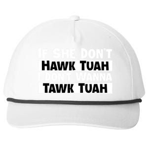 Funny If She Dont Hawk Tuah I Dont Wanna Hawk Tuah Gift Snapback Five-Panel Rope Hat