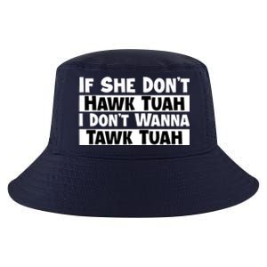 Funny If She Dont Hawk Tuah I Dont Wanna Hawk Tuah Gift Cool Comfort Performance Bucket Hat