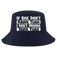 Funny If She Dont Hawk Tuah I Dont Wanna Hawk Tuah Gift Cool Comfort Performance Bucket Hat