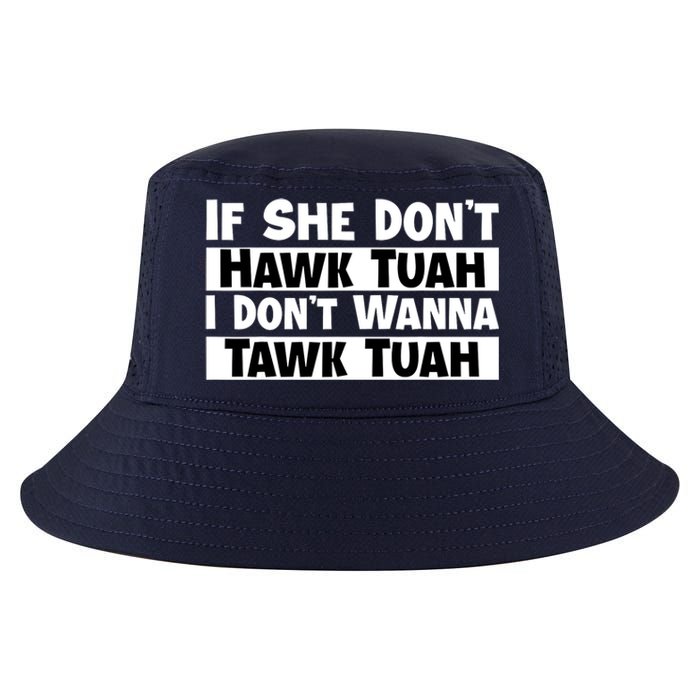 Funny If She Dont Hawk Tuah I Dont Wanna Hawk Tuah Gift Cool Comfort Performance Bucket Hat