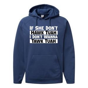 Funny If She Dont Hawk Tuah I Dont Wanna Hawk Tuah Gift Performance Fleece Hoodie