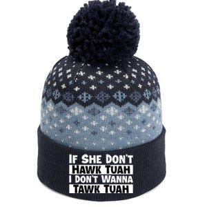 Funny If She Dont Hawk Tuah I Dont Wanna Hawk Tuah Gift The Baniff Cuffed Pom Beanie