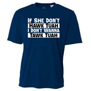 Funny If She Dont Hawk Tuah I Dont Wanna Hawk Tuah Gift Cooling Performance Crew T-Shirt