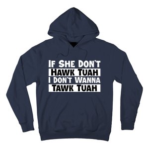 Funny If She Dont Hawk Tuah I Dont Wanna Hawk Tuah Gift Hoodie