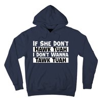 Funny If She Dont Hawk Tuah I Dont Wanna Hawk Tuah Gift Hoodie