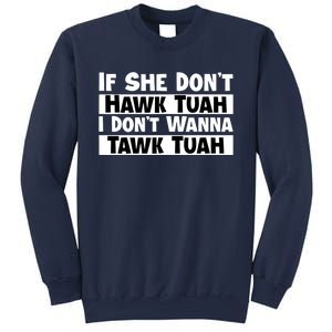 Funny If She Dont Hawk Tuah I Dont Wanna Hawk Tuah Gift Sweatshirt